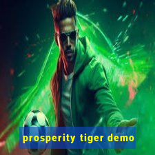 prosperity tiger demo